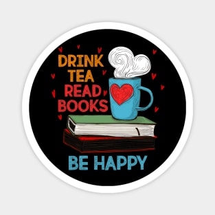 Drink Tea Read Books Be Happy I Love Reading Bookworm Magnet